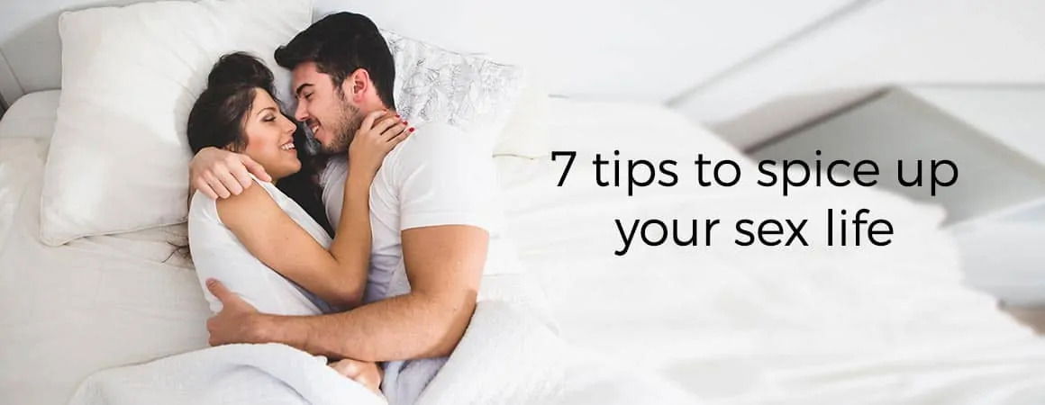 7 Tips to Spice Up Your Sex Life and Boost Your Vigour and Vitality